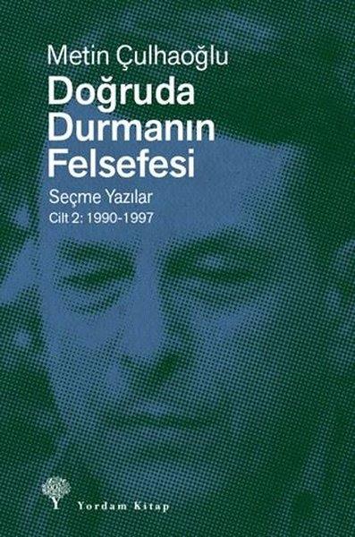 Metin ÇulhaoğluGenel Politika & Siyaset Bilim & Siyaset Tarihi KitaplarıDoğruda Durmanın Felsefesi Seçme Yazılar Cilt 2: 1990 - 1997