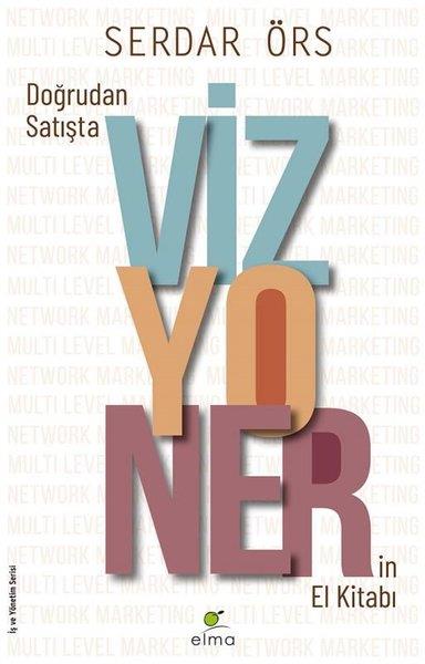 Serdar ÖrsYönetim / İş Geliştirme / KaliteDoğrudan Satışta Vizyonerin El Kitabı