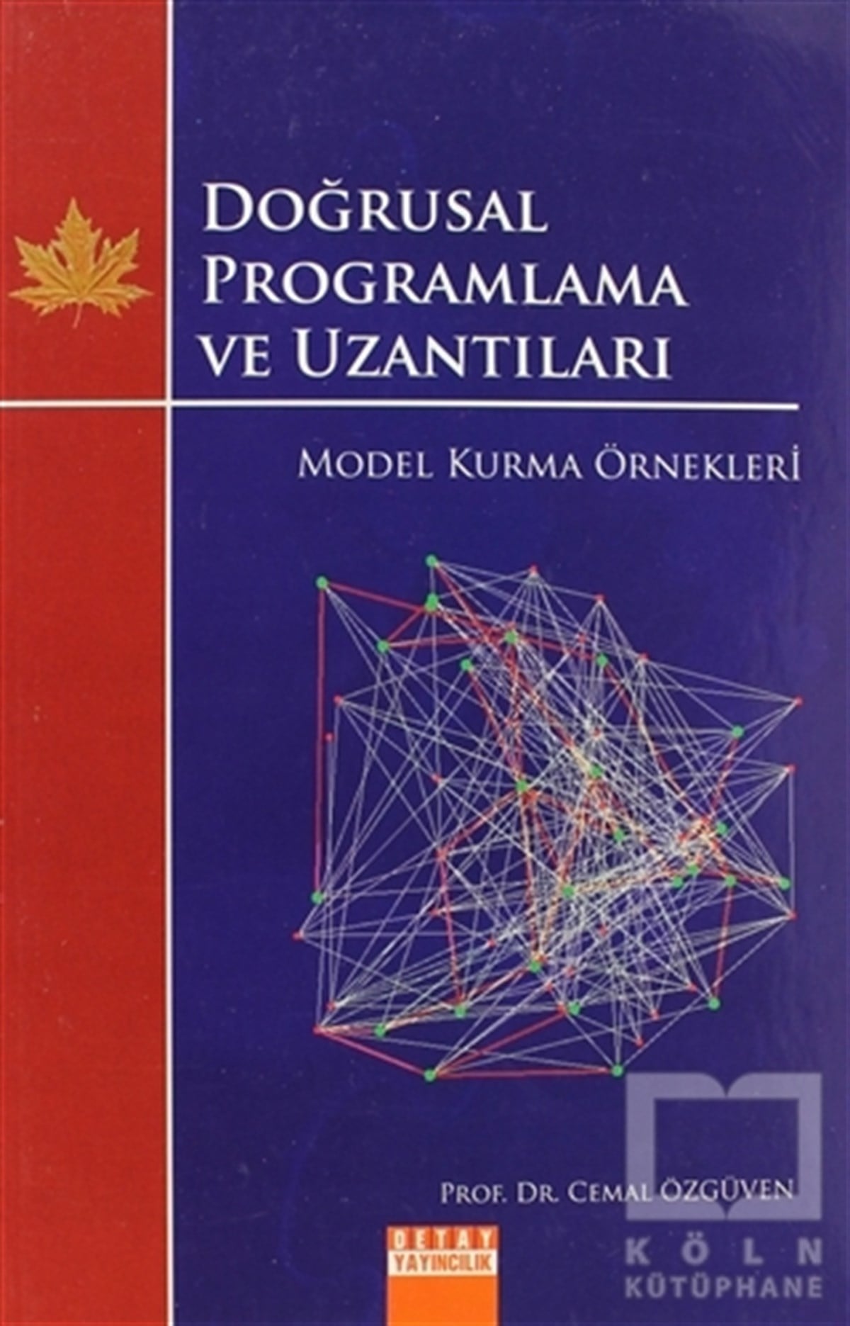 Cemal ÖzgüvenAkademikDoğrusal Programlama ve Uzantıları - Model Kurma Örnekleri