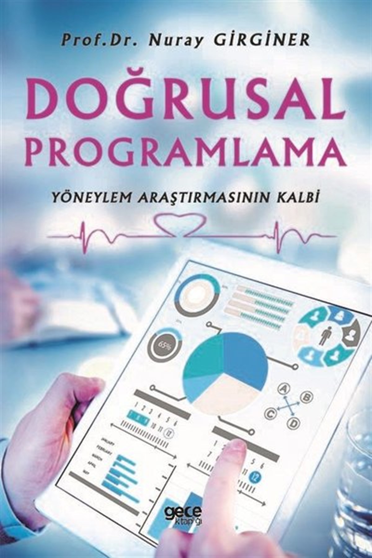 Nuray GirginerEğitimDoğrusal Programlama-Yöneylem Araştırmasının Kalbi