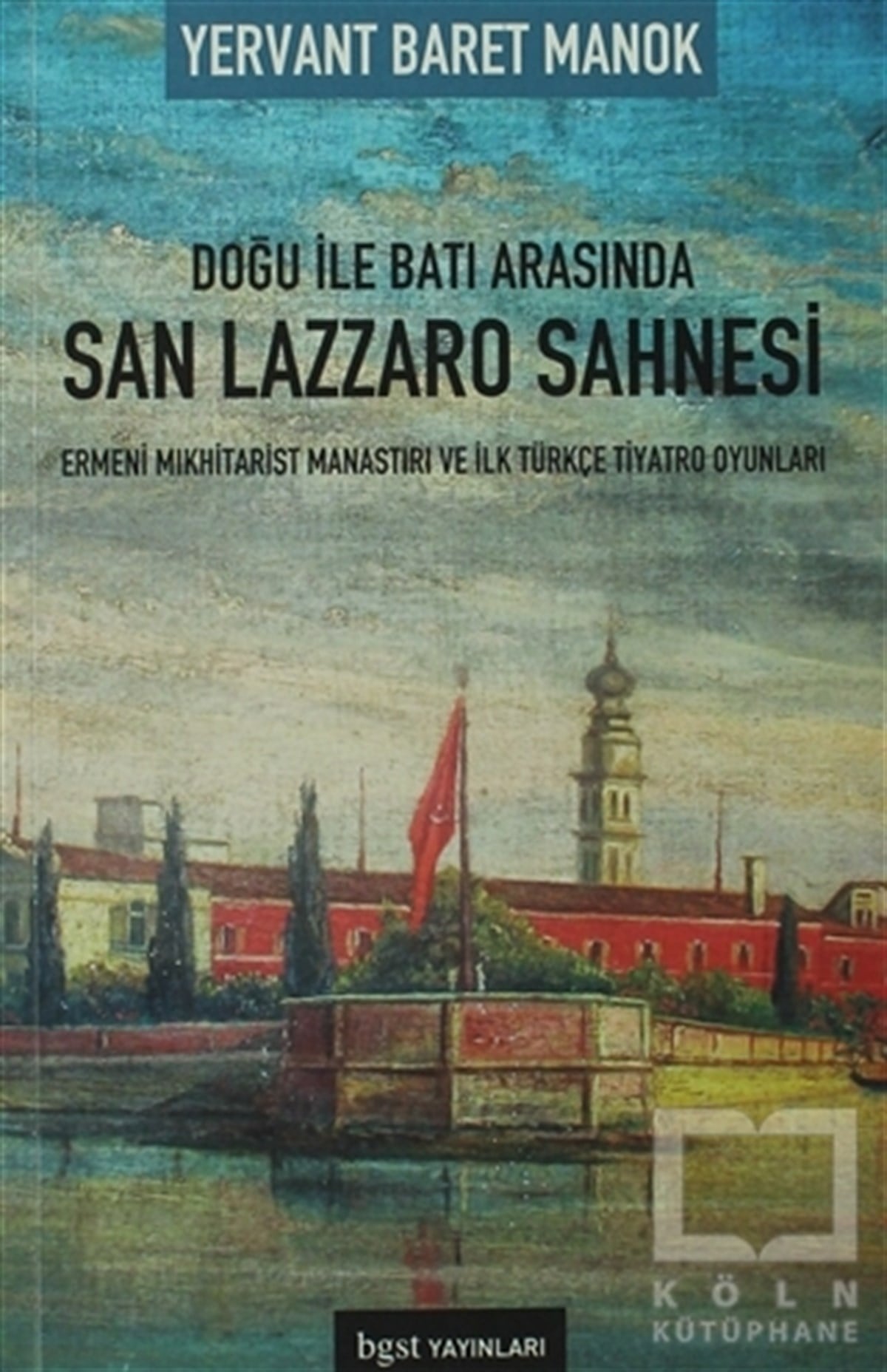 Yervant Baret ManokSenaryoDoğu ile Batı Arasında San Lazzaro Sahnesi