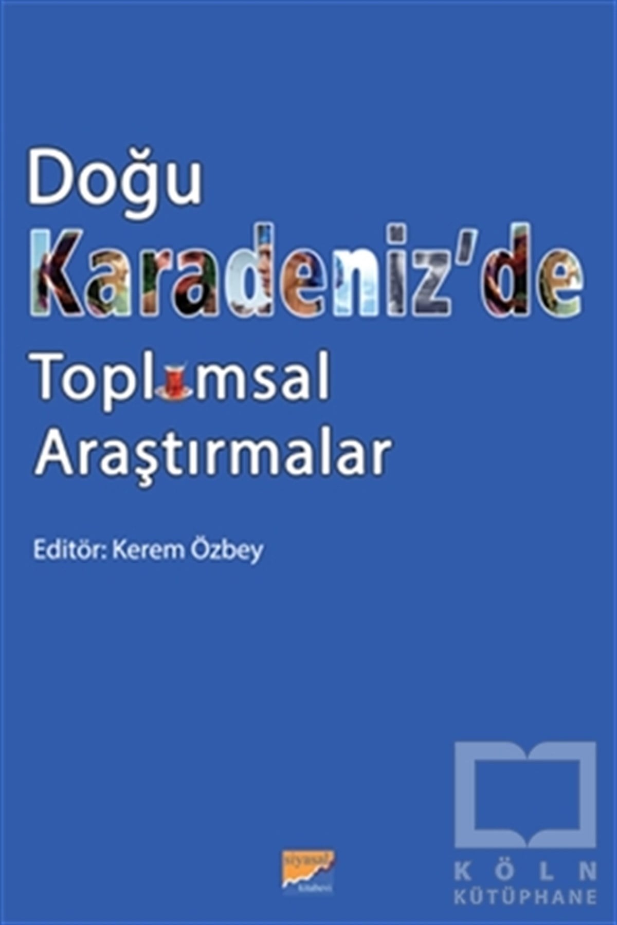 Kerem ÖzbeyDiğerDoğu Karadeniz’de Toplumsal Araştırmalar