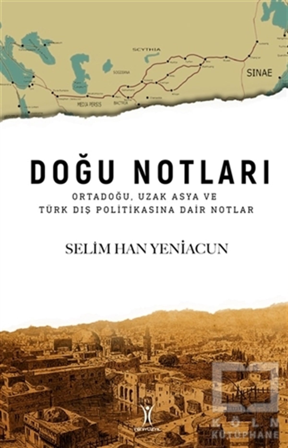 Selim Han YeniacunUluslararası İlişkiler ve Dış Politika KitaplarıDoğu Notları