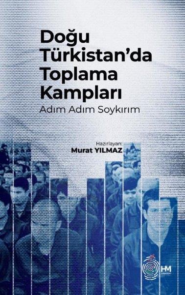 Murat YılmazDünya TarihiDoğu Türkistan'da Toplama Kampları - Adım Adım Soykırım