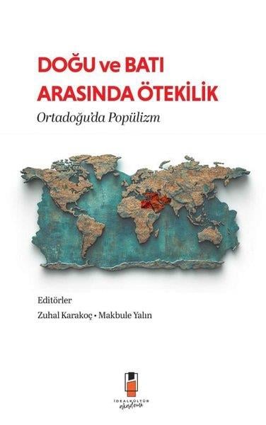 KolektifGenel Politika & Siyaset Bilim & Siyaset Tarihi KitaplarıDoğu ve Batı Arasında Ötekilik - Ortadoğu'da Popülizm