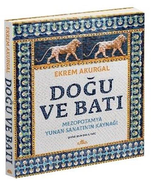 Ekrem AkurgalSanat Kuramı KitaplarıDoğu ve Batı: Mezopotamya Yunan Sanatının Kaynağı