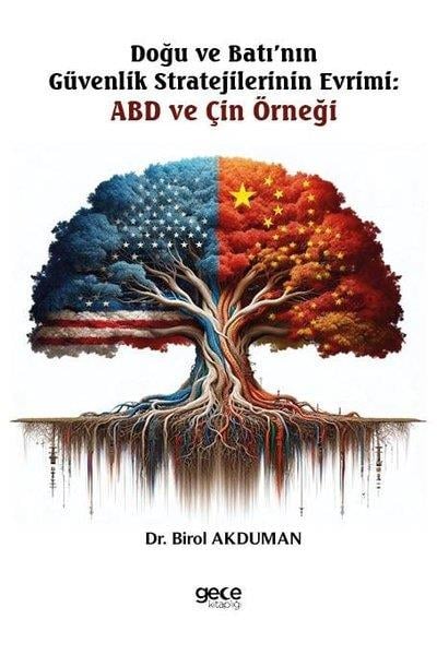 Birol AkdumanGenel Politika & Siyaset Bilim & Siyaset Tarihi KitaplarıDoğu ve Batı'nın Güvenlik Stratejilerinin Evrimi - ABD ve Çin Örneği