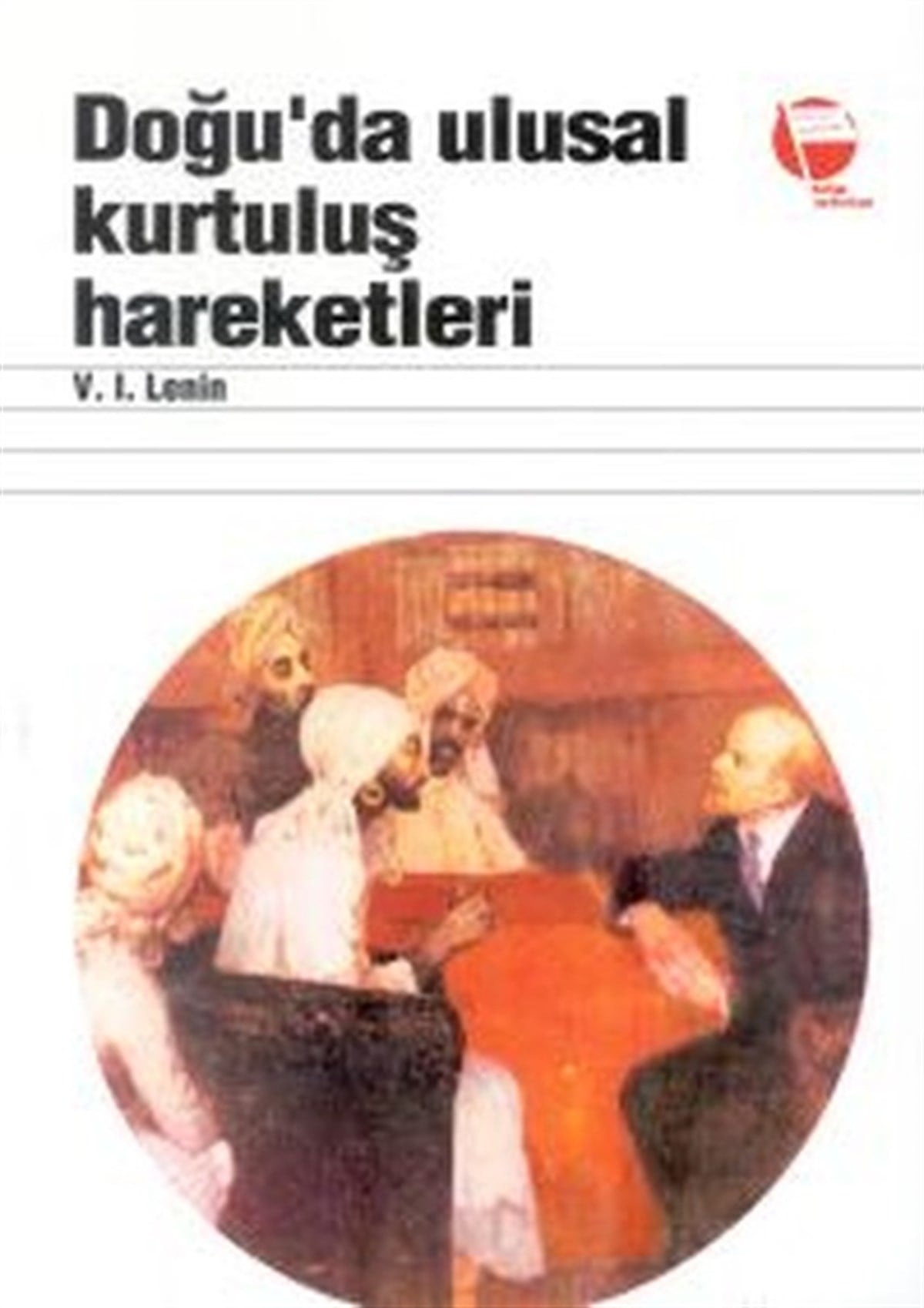 Vladimir İlyiç LeninAile - ÇocukDoğu'da Ulusal Kurtuluş Hareketleri