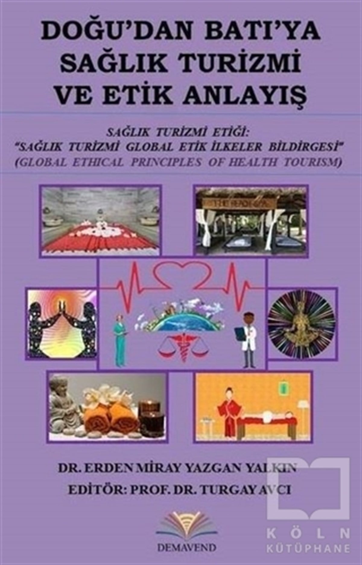 Erden Miray Yazgan YalkınBaşvuru KitaplarıDoğu'dan Batı'ya Sağlık Turizmi ve Etik Anlayış