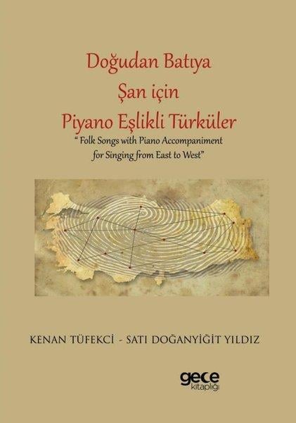 Kenan TüfekciMüzik KitaplarıDoğudan Batıya Şan İçin Piyano Eşlikli Türküler - Folk Songs With Piano Accompaniment For Singing For Singing from East to West