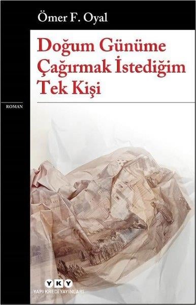 Ömer F. OyalTürkiye RomanDoğum Günüme Çağırmak İstediğim Tek Kişi