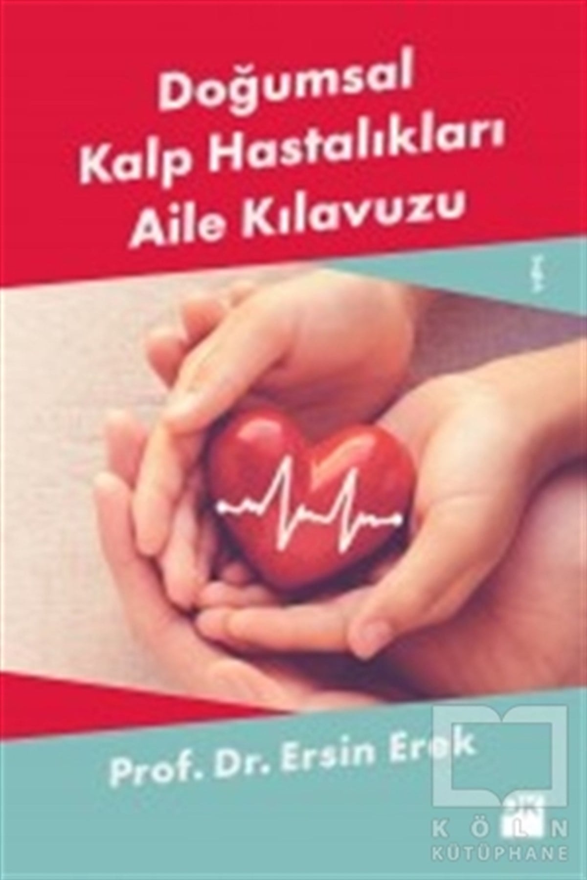 Ersin ErekDiğerDoğumsal Kalp Hastalıkları Aile Kılavuzu