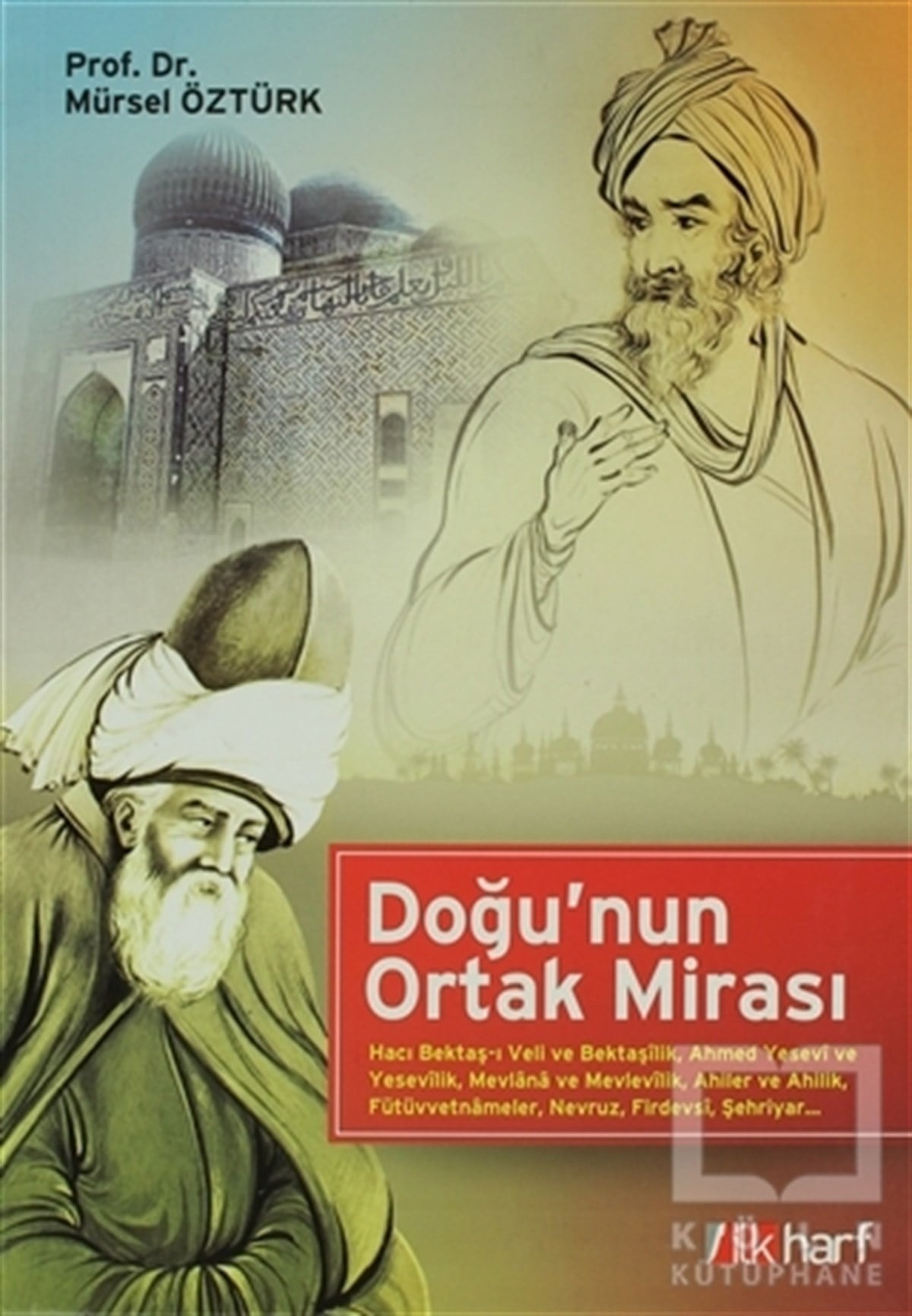 Mürsel ÖztürkTasavvuf - Mezhepler - TarikatlarDoğu’nun Ortak Mirası