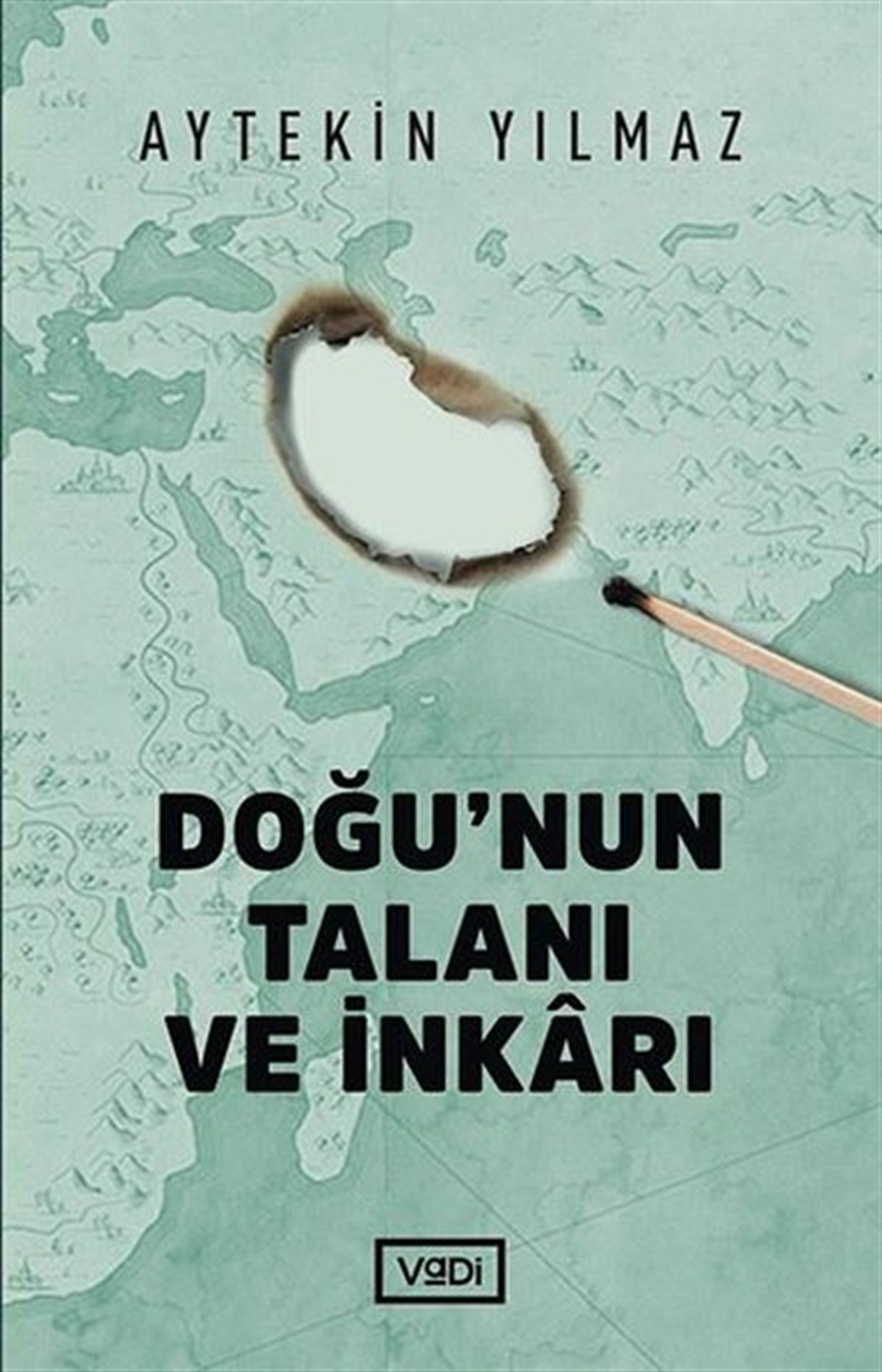 Aytekin YılmazDünya Siyaseti ve PolitikasıDoğu'nun Talanı ve İnkarı