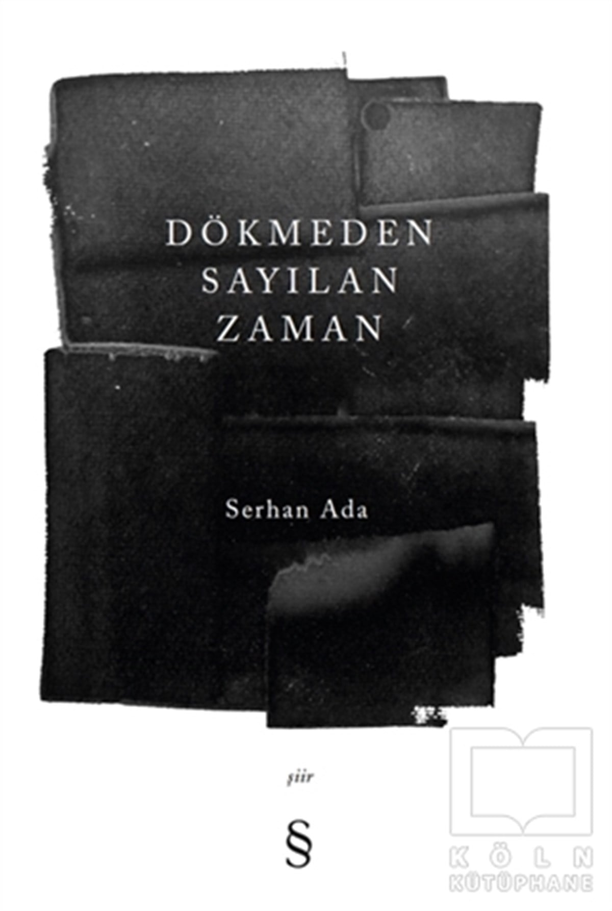 Serhan AdaTürkçe Şiir KitaplarıDökmeden Sayılan Zaman