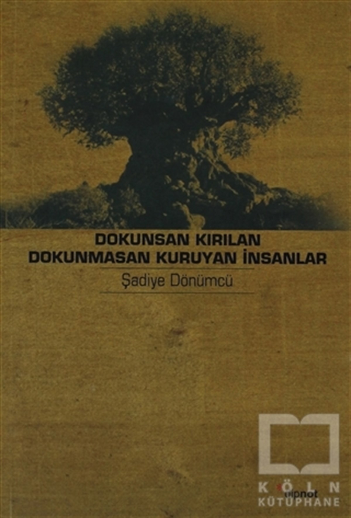 Şadiye DönümcüÖyküDokunsan Kırılan Dokunmasan Kuruyan İnsanlar