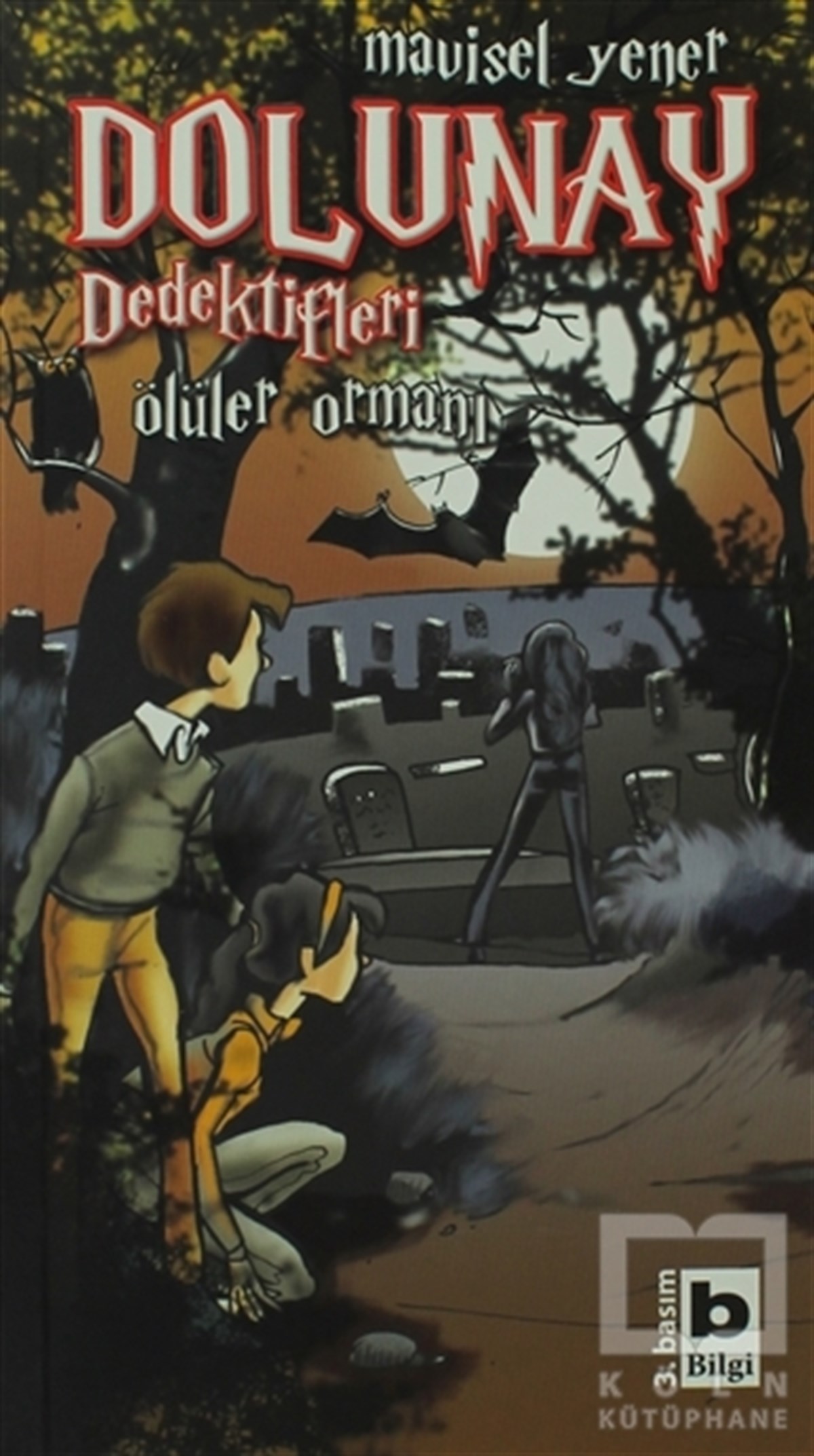 Mavisel YenerÇocuk RomanlarıDolunay Dedektifleri - Ölüler Ormanı