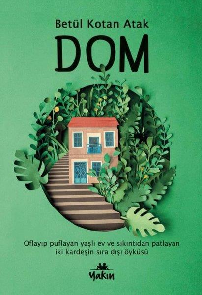 Betül Kotan AtakÇocuk Gençlik RomanlarıDom - Oflayıp Puflayan Yaşlı Ev ve Sıkıntıdan Patlayan İki Kardeşin Sıra Dışı Öyküsü