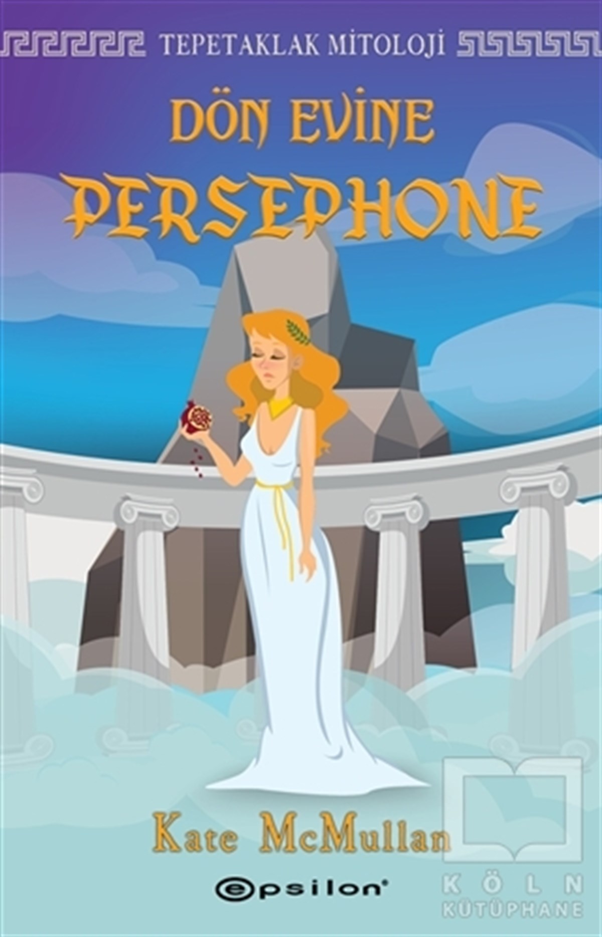 Kate McMullanRoman-ÖyküDön Evine Persephone - Tepetaklak Mitoloji