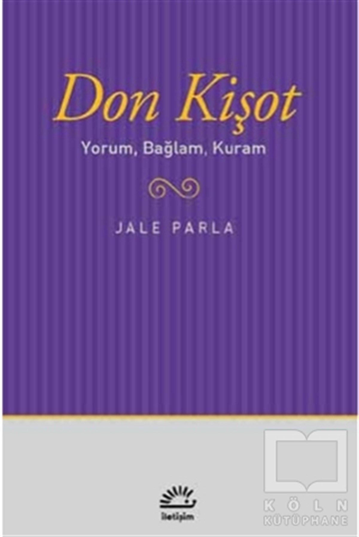 Jale ParlaEleştiri, İnceleme, KuramDon Kişot Yorum, Bağlam, Kuram