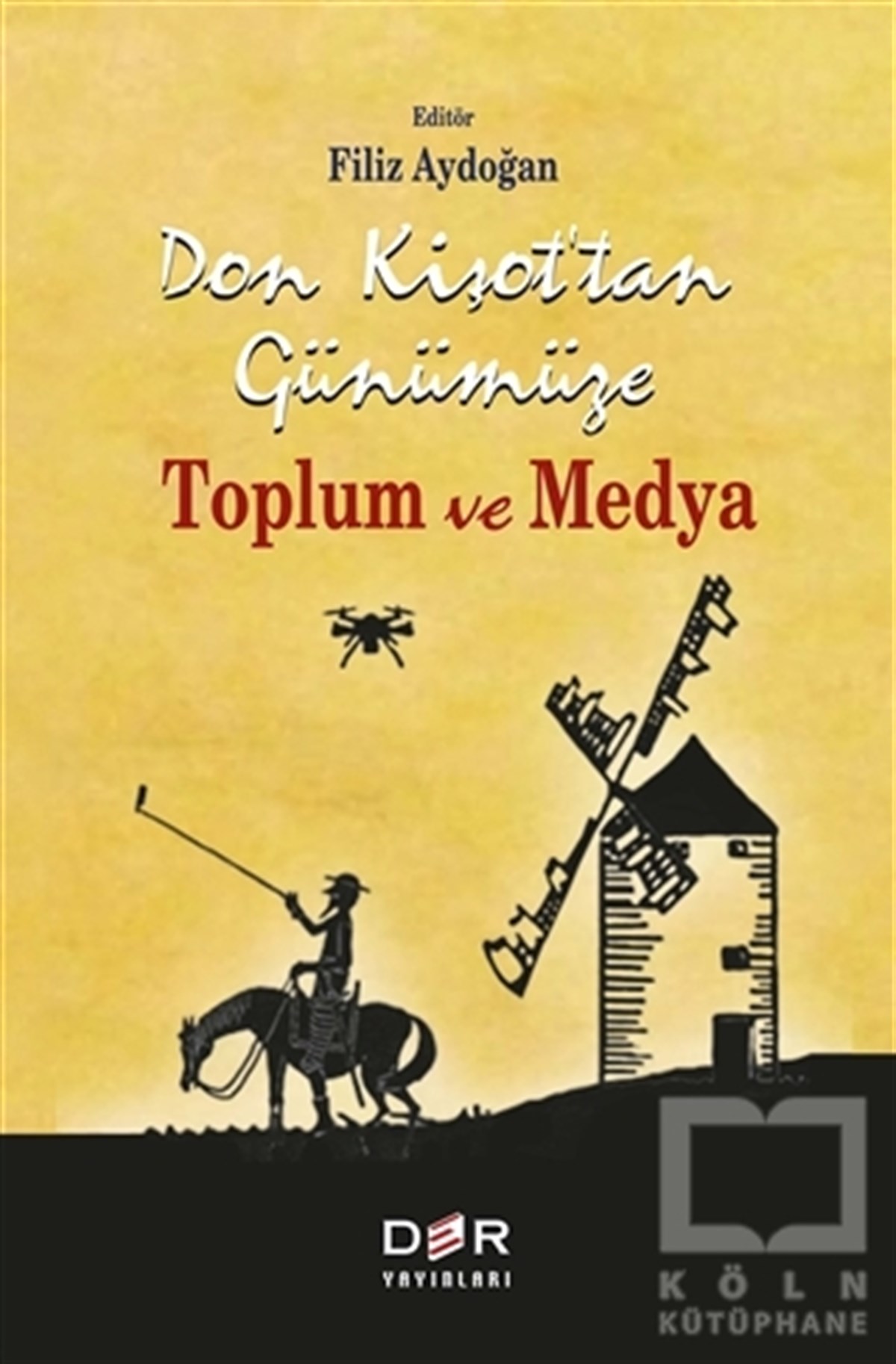 Filiz Aydoğanİletişim - MedyaDon Kişot’tan Günümüze Toplum ve Medya