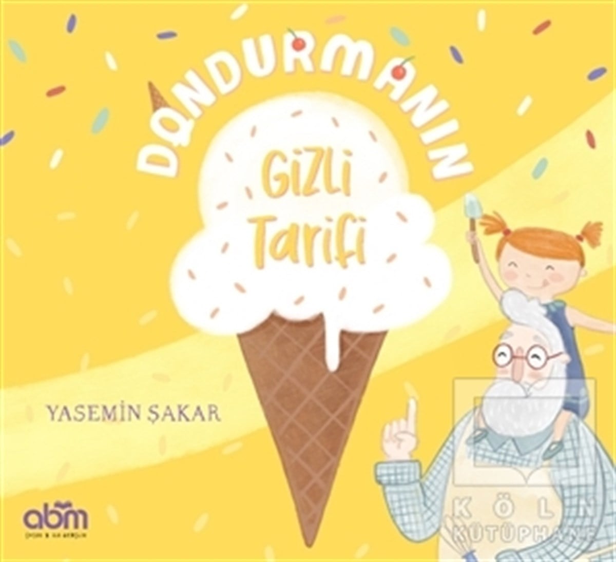 Yasemin ŞakarOkul Öncesi Resimli KitaplarDondurmanın Gizli Tarifi