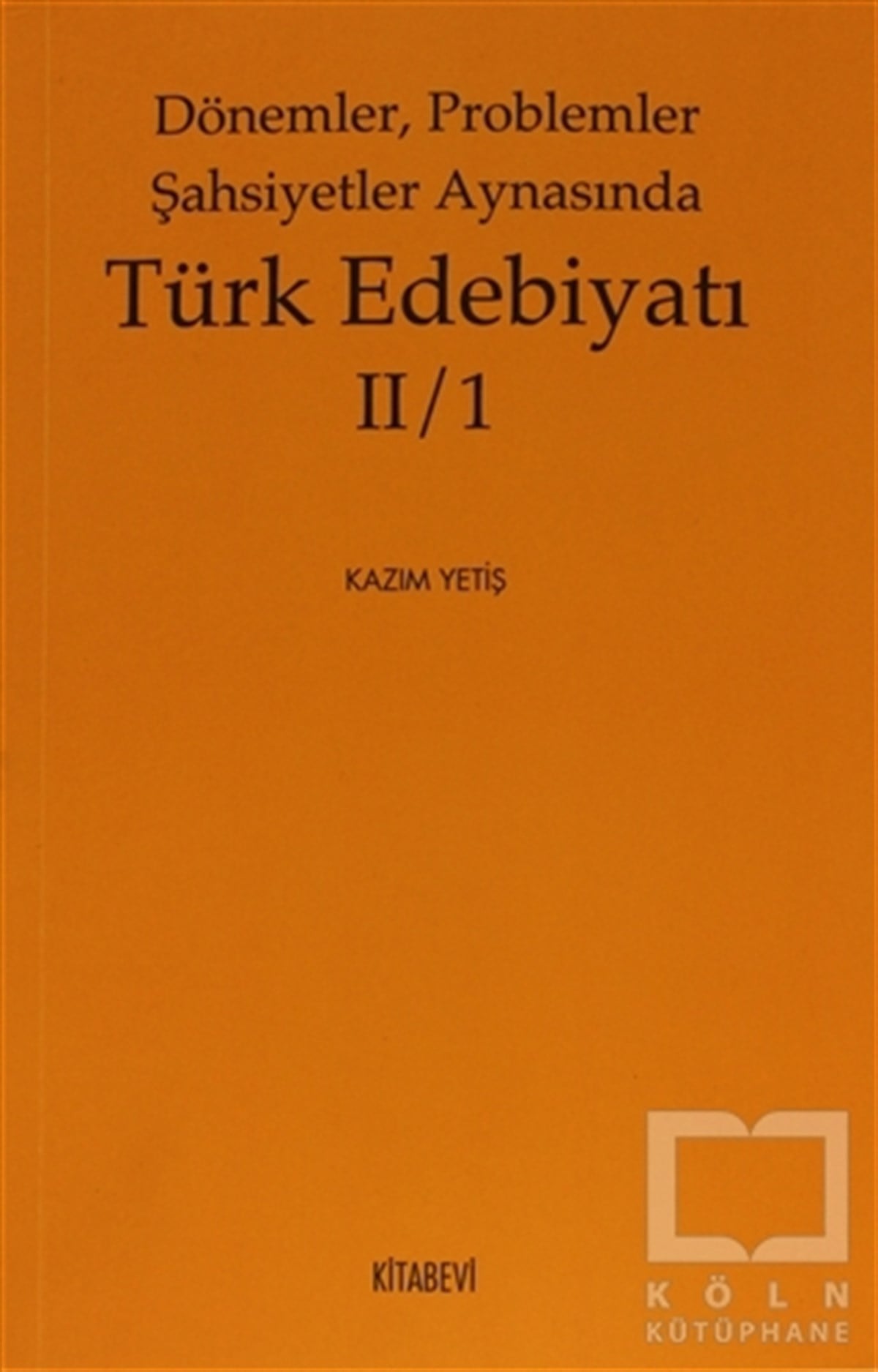 Kazım YetişGenel KonularDönemler, Problemler Şahsiyetler Aynasında Türk Edebiyatı 2 / 1