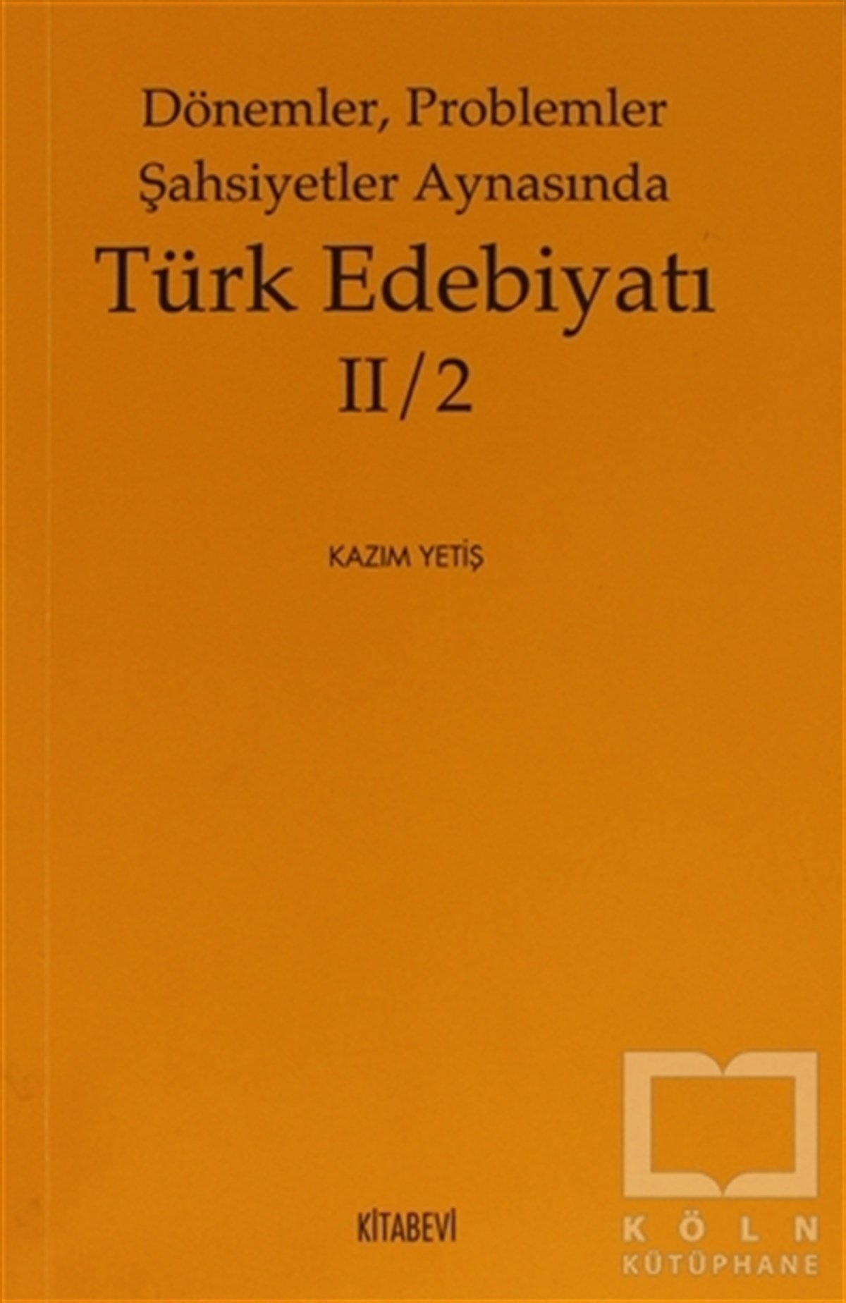Kazım YetişYakın TarihDönemler, Problemler Şahsiyetler Aynasında Türk Edebiyatı 2 / 2