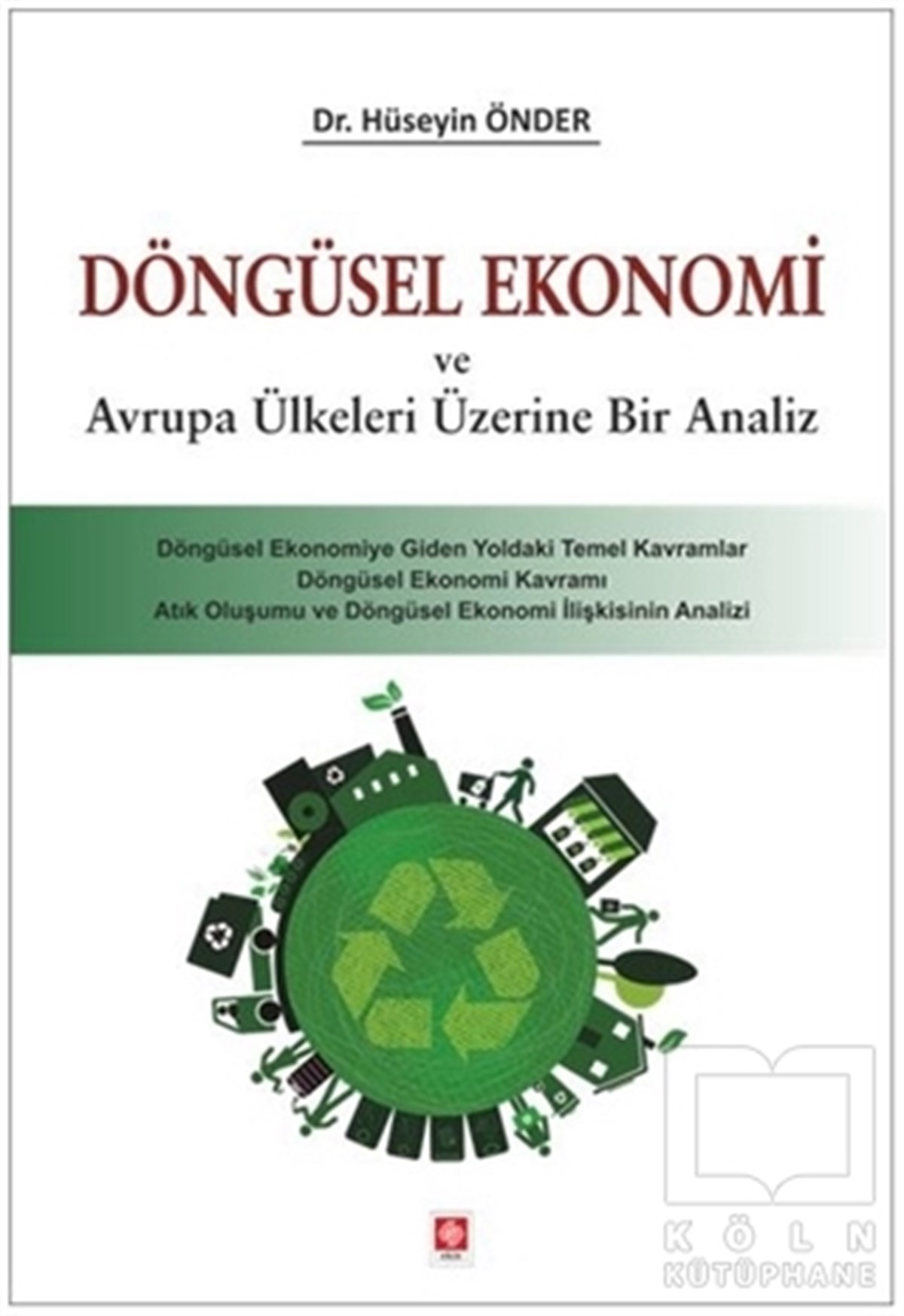 Hüseyin ÖnderAkademikDöngüsel Ekonomi ve Avrupa Ülkeleri Üzerine Bir Analiz