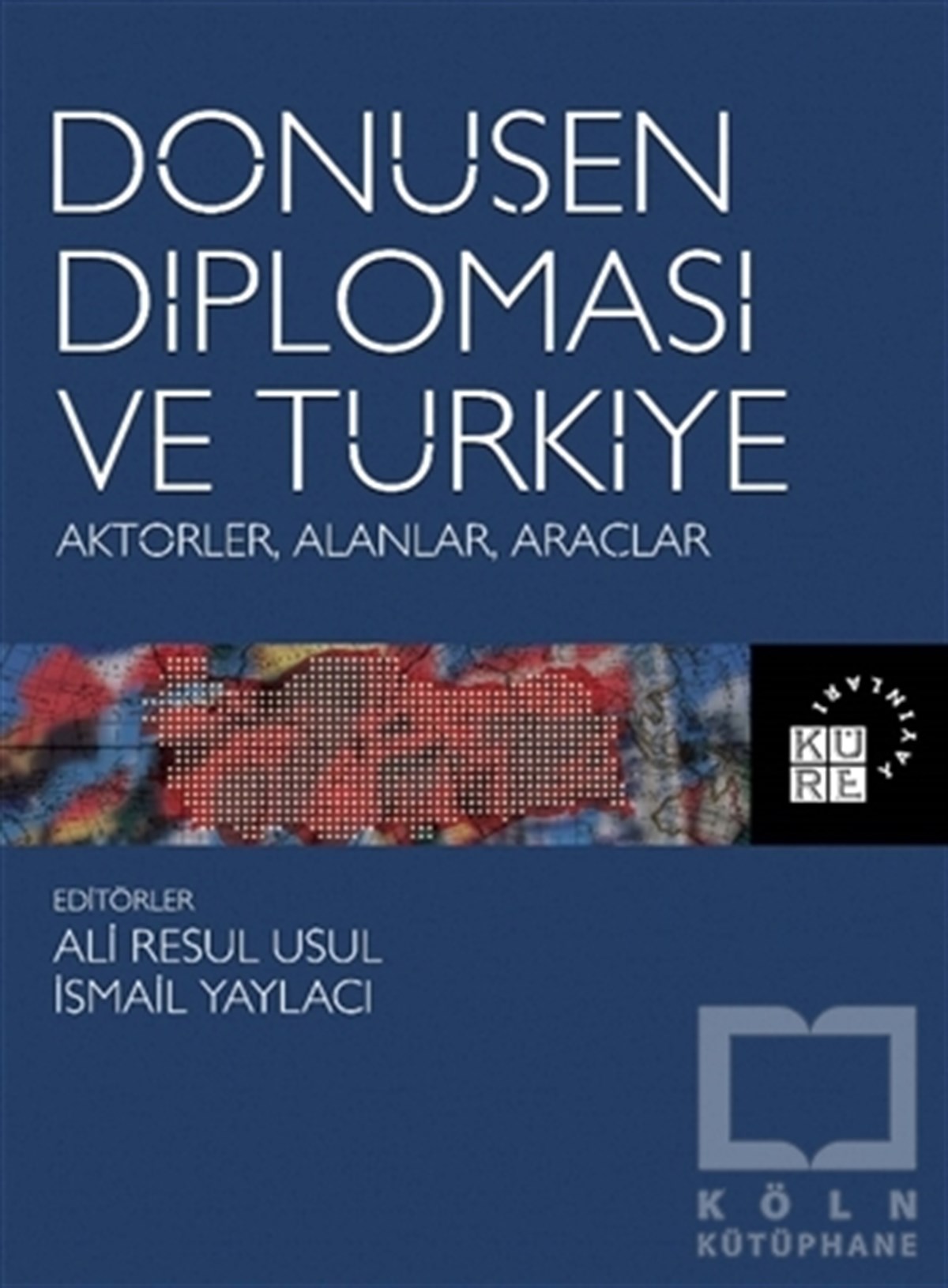 İsmail YaylacıUluslararası İlişkiler ve Dış Politika KitaplarıDönüşen Diplomasi ve Türkiye