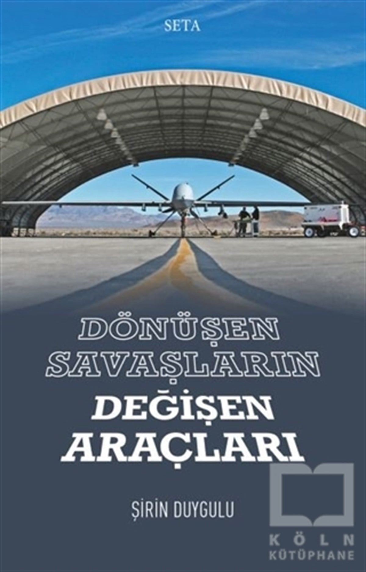 Şirin DuyguluAraştırma-İncelemeDönüşen Savaşların Değişen Araçları