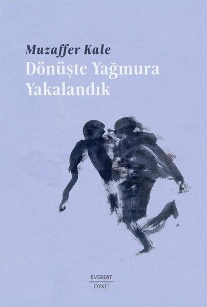 Muzaffer KaleTürk RomaniDönüşte Yağmura Yakalandık