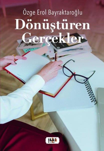 Özge Erol BayraktaroğluHikaye (Öykü) KitaplarıDönüştüren Gerçekler