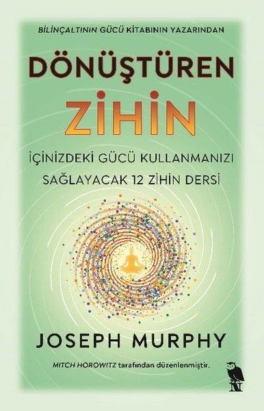 Joseph MurphyKişisel Gelişim KitaplarıDönüştüren Zihin - İçinizdeki Gücü Kullanmanızı Sağlayacak 12 Zihin Dersi