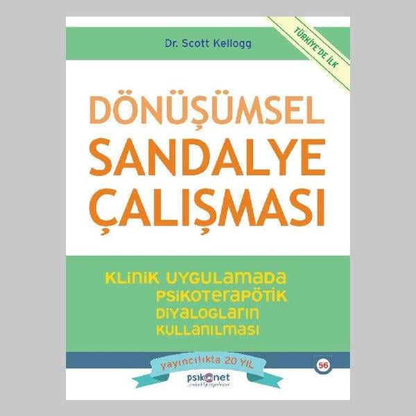 Scott KelloggPsikoloji KitaplarıDönüşümsel Sandalye Çalışması - Klinik Uygulamada Psikoterapötik Diyalogların Kullanılması