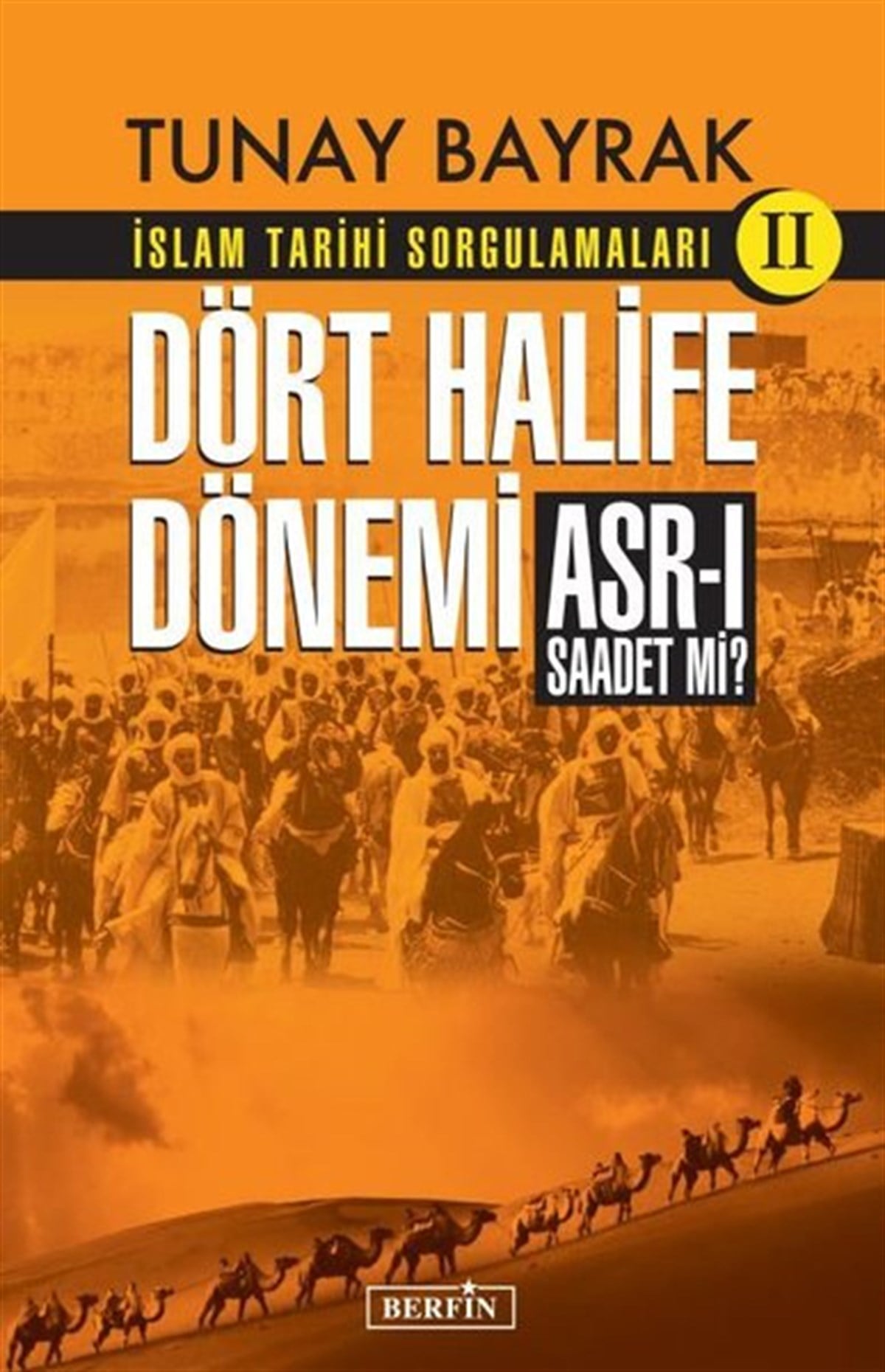 Tunay Bayrakİslami KitaplarDört Halife Dönemi - İslam Tarihi Sorgulamaları 2