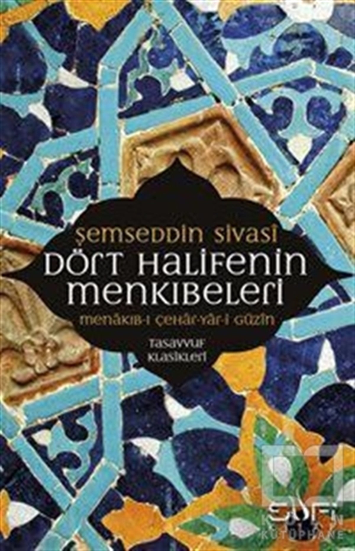 Şemseddin SivasiTasavvuf - Mezhepler - TarikatlarDört Halifenin Menkıbeleri