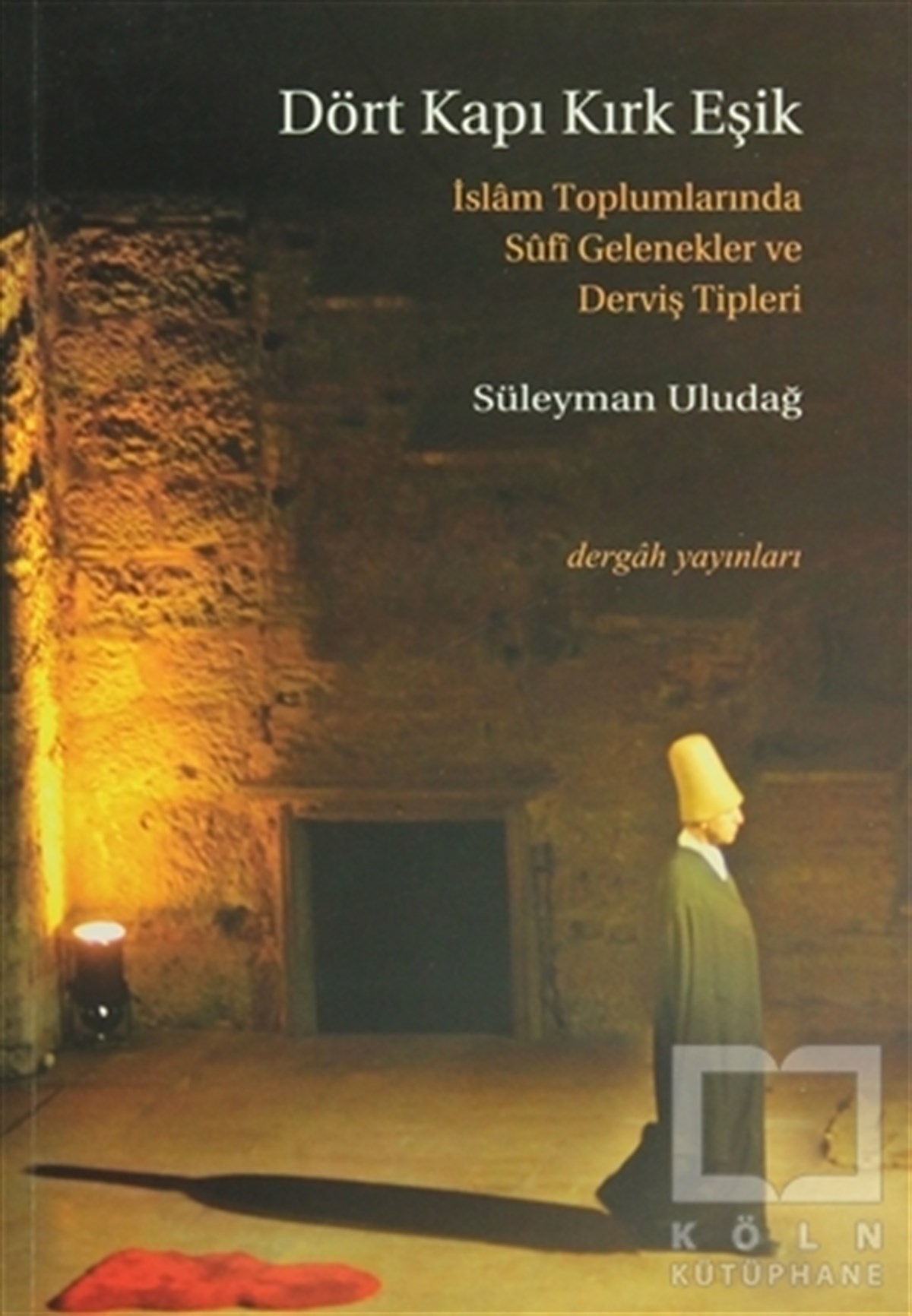 Süleyman UludağTasavvuf - Mezhepler - TarikatlarDört Kapı Kırk Eşik