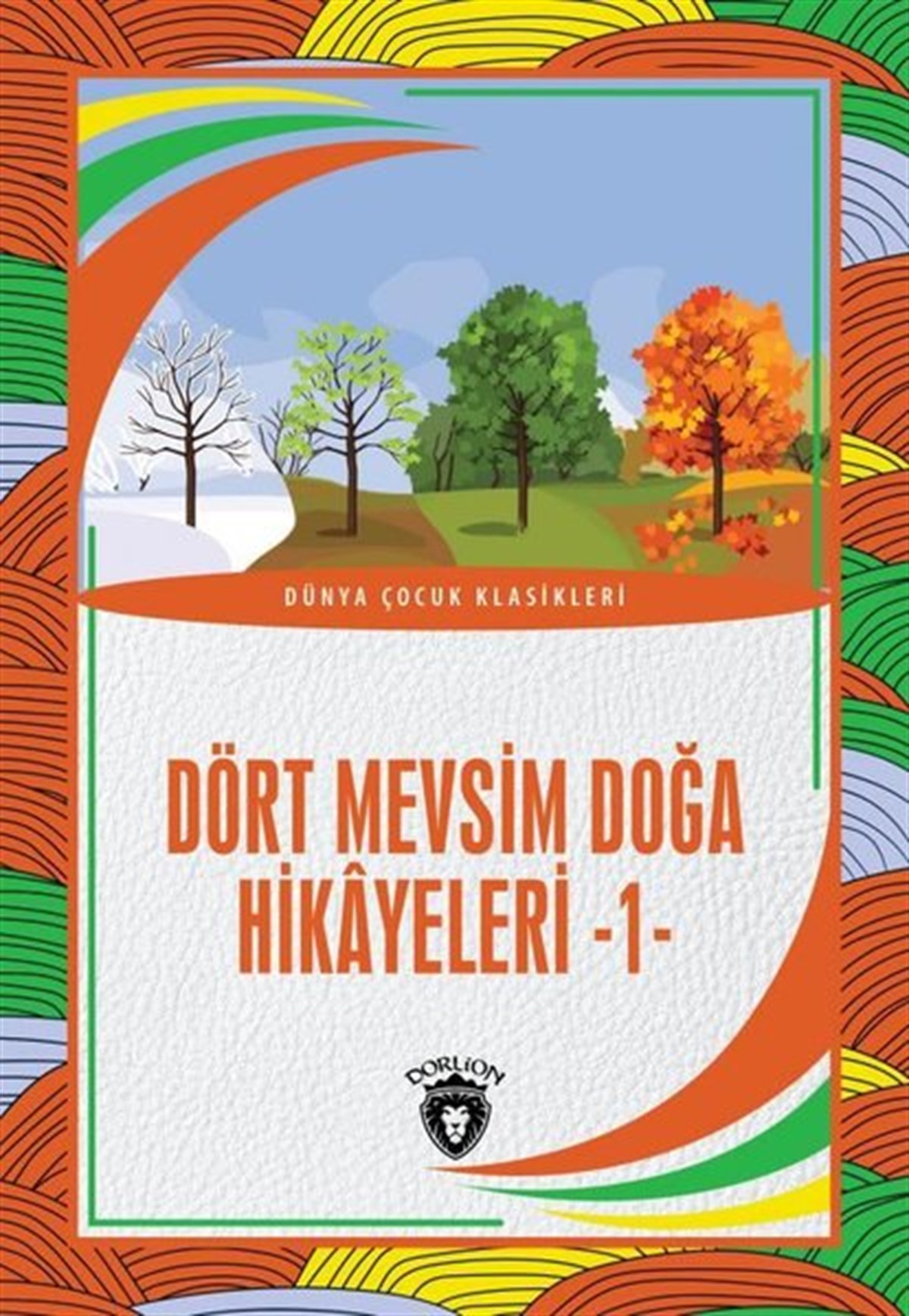 KolektifKlasik Çocuk KitaplarıDört Mevsim Doğa Hikayeleri 1 - Dünya Çocuk Klasikleri