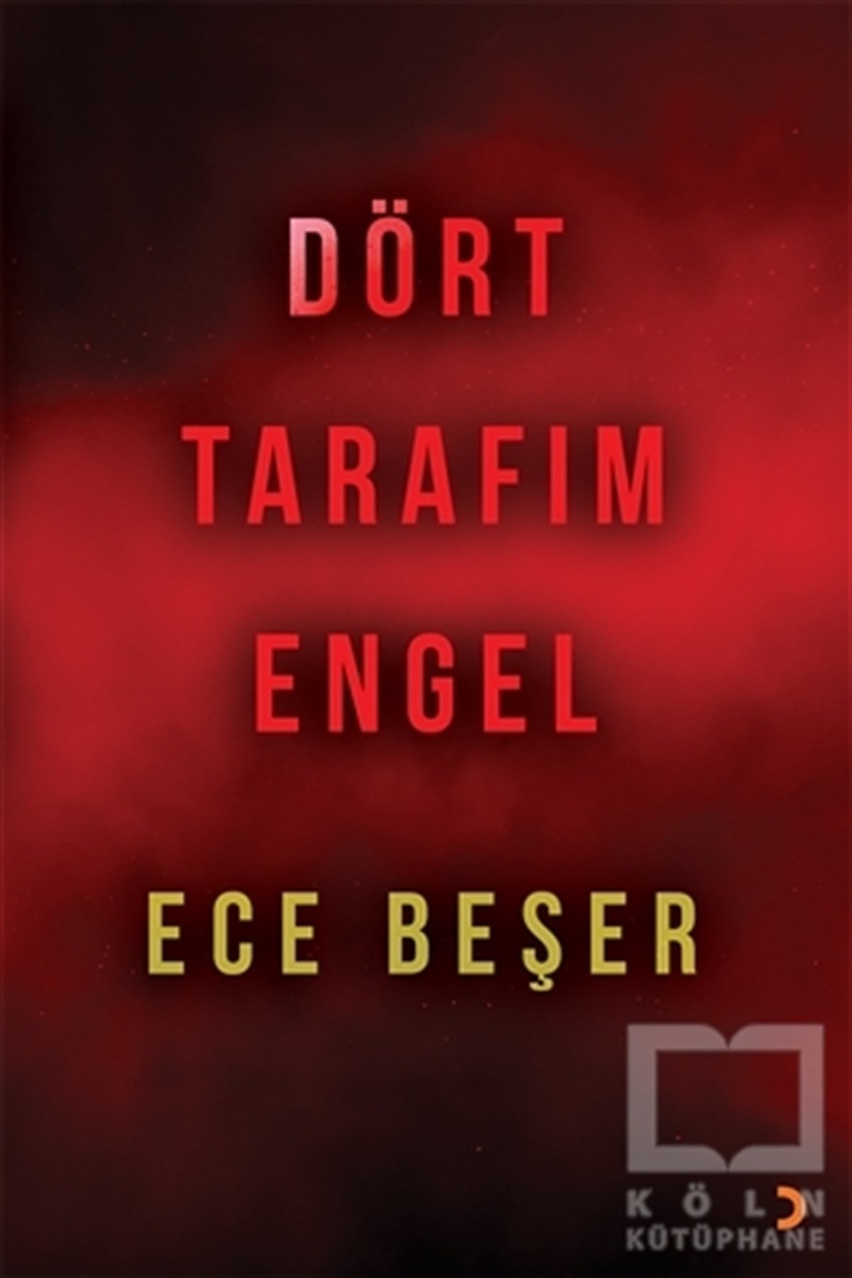 Ece BeşerTürkçe RomanlarDört Tarafım Engel