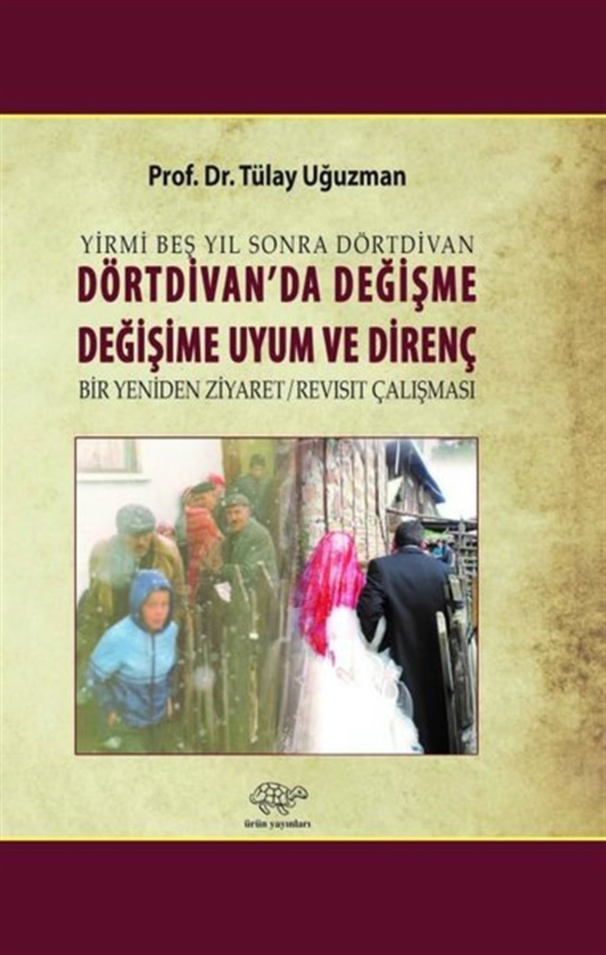 Tülay UğuzmanEtnolojiDörtdivan'da Değişme Değişime Uyum ve Direnç