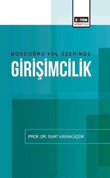 Suat KaraküçükEğitimDosdoğru Yol Üzerinde Girişimcilik
