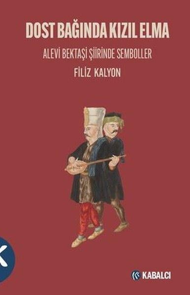 Filiz KalyonAlevilik & Bektaşilik KitaplarıDost Bağında Kızıl Elma - Alevi Bektaşi Şiirinde Semboller