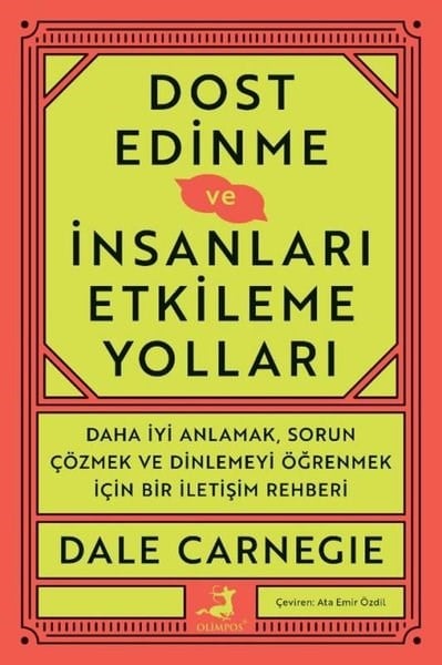 Dale CarnegieKişisel Gelişim KitaplarıDost Edinme ve İnsanları Etkileme Yolları - Daha İyi Anlamak Sorun Çözmek ve Dinlemeyi Öğrenmek İçin Bir İletişim Rehberi