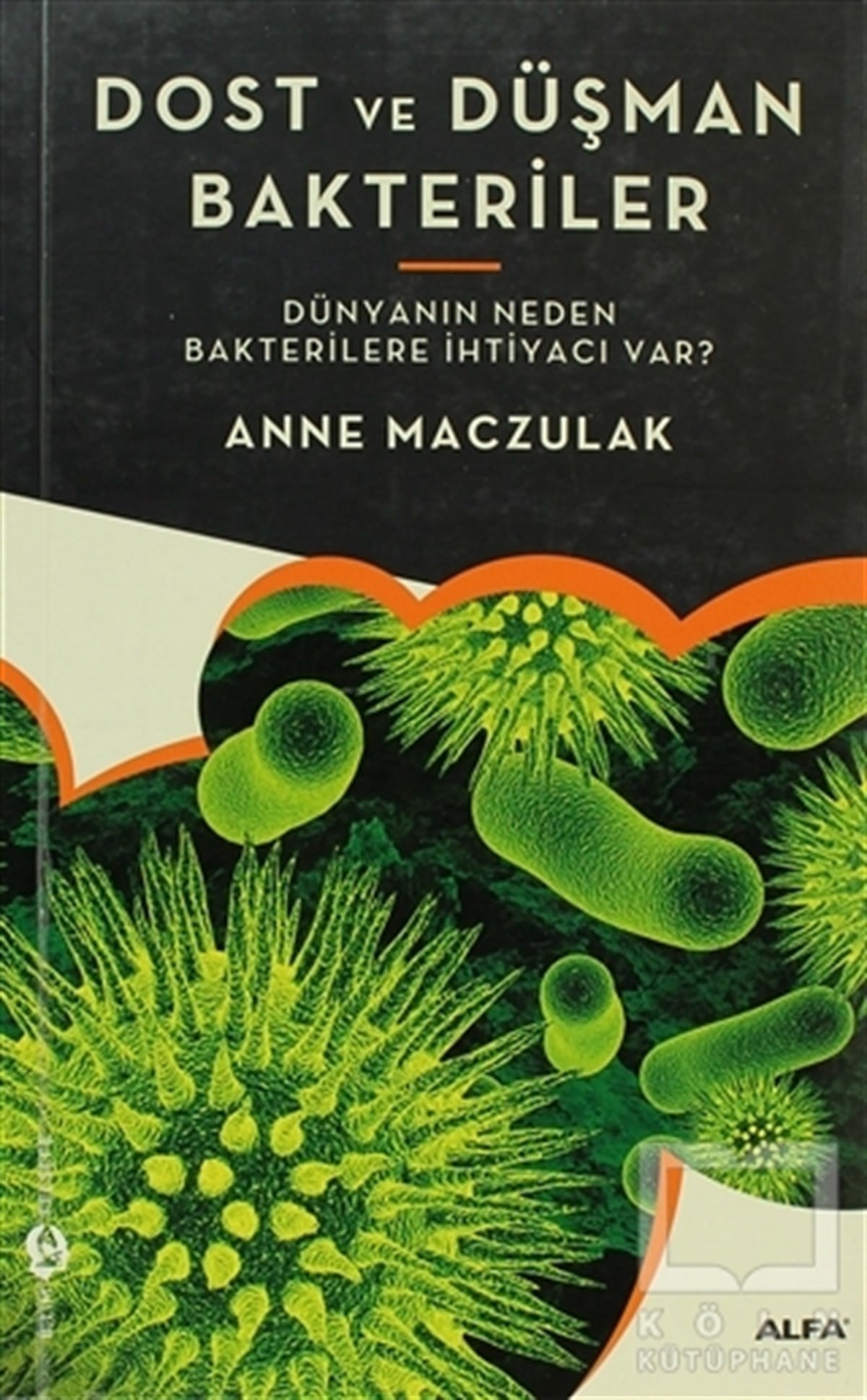 Anne MaczulakDoğa BilimleriDost ve Düşman Bakteriler