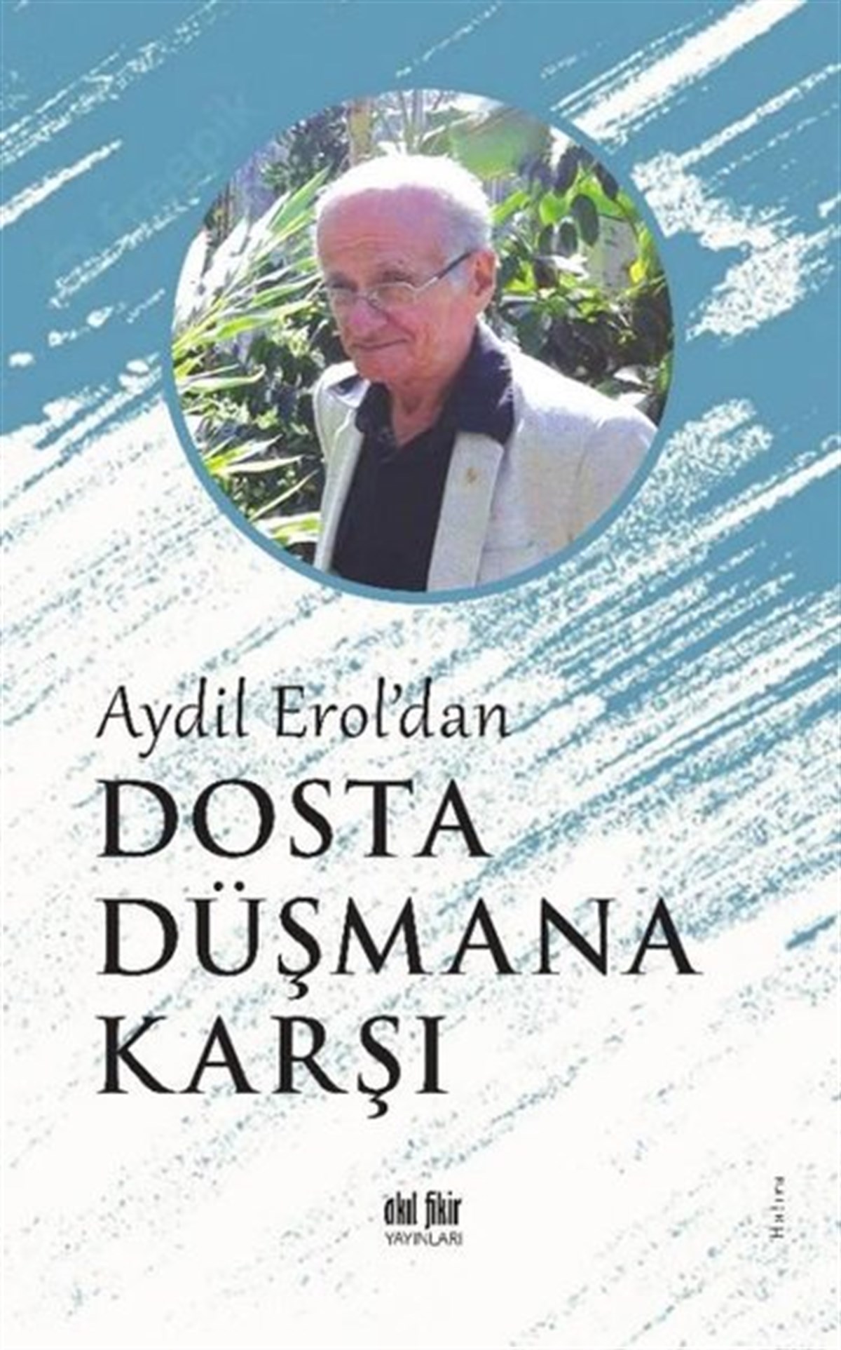 Aydil ErolAnı & Mektup & Günlük KitaplarıDosta Düşmana Karşı - Aydil Erol'dan