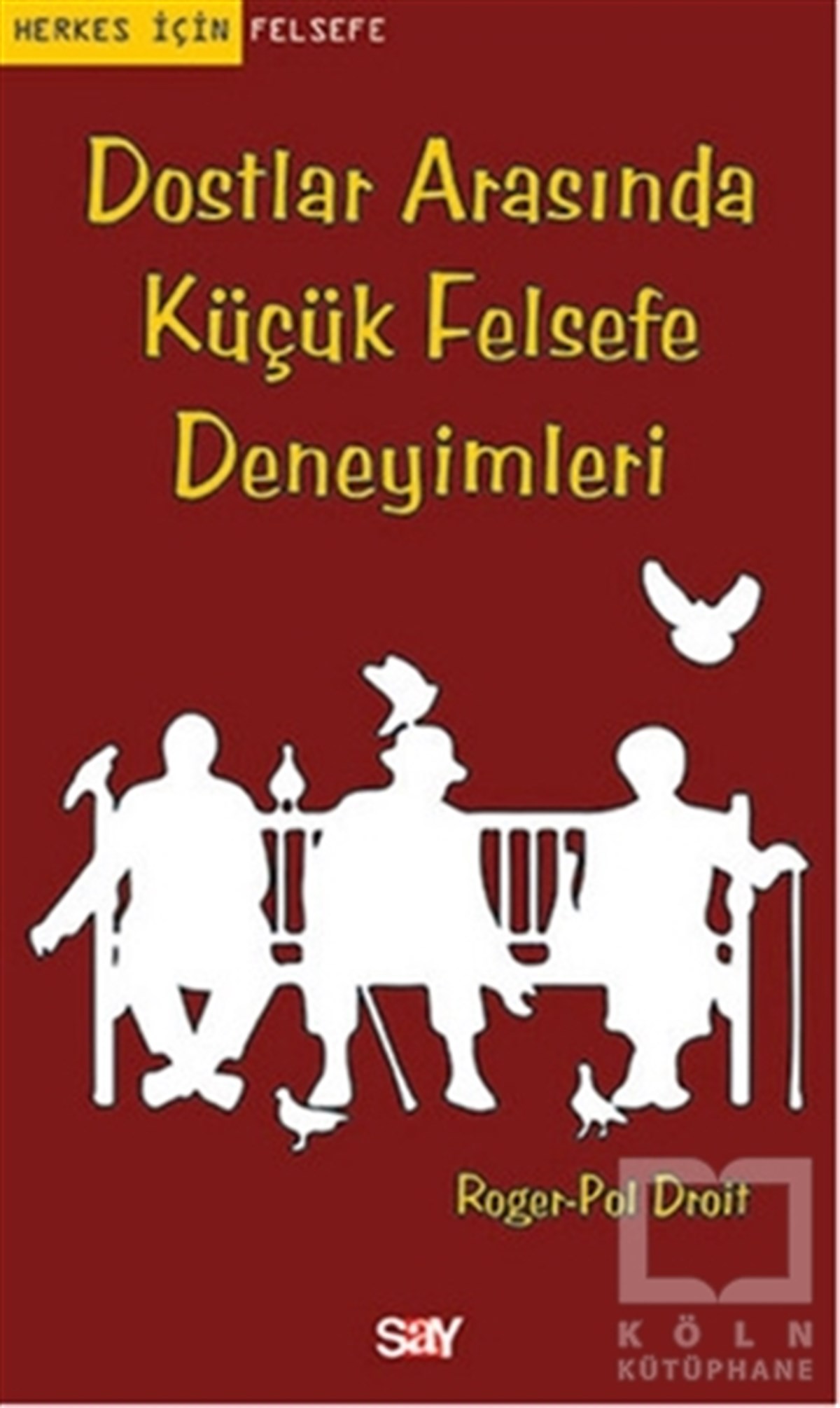 Roger-Pol DroitDiğerDostlar Arasında Küçük Felsefe Deneyimleri