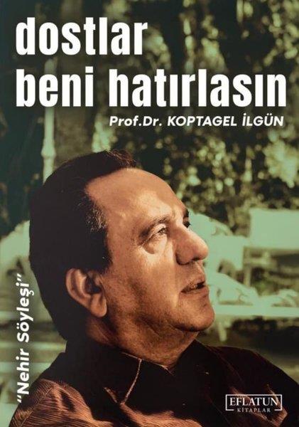 Koptagel İlgünTürk ŞiiriDostlar Beni Hatırlasın