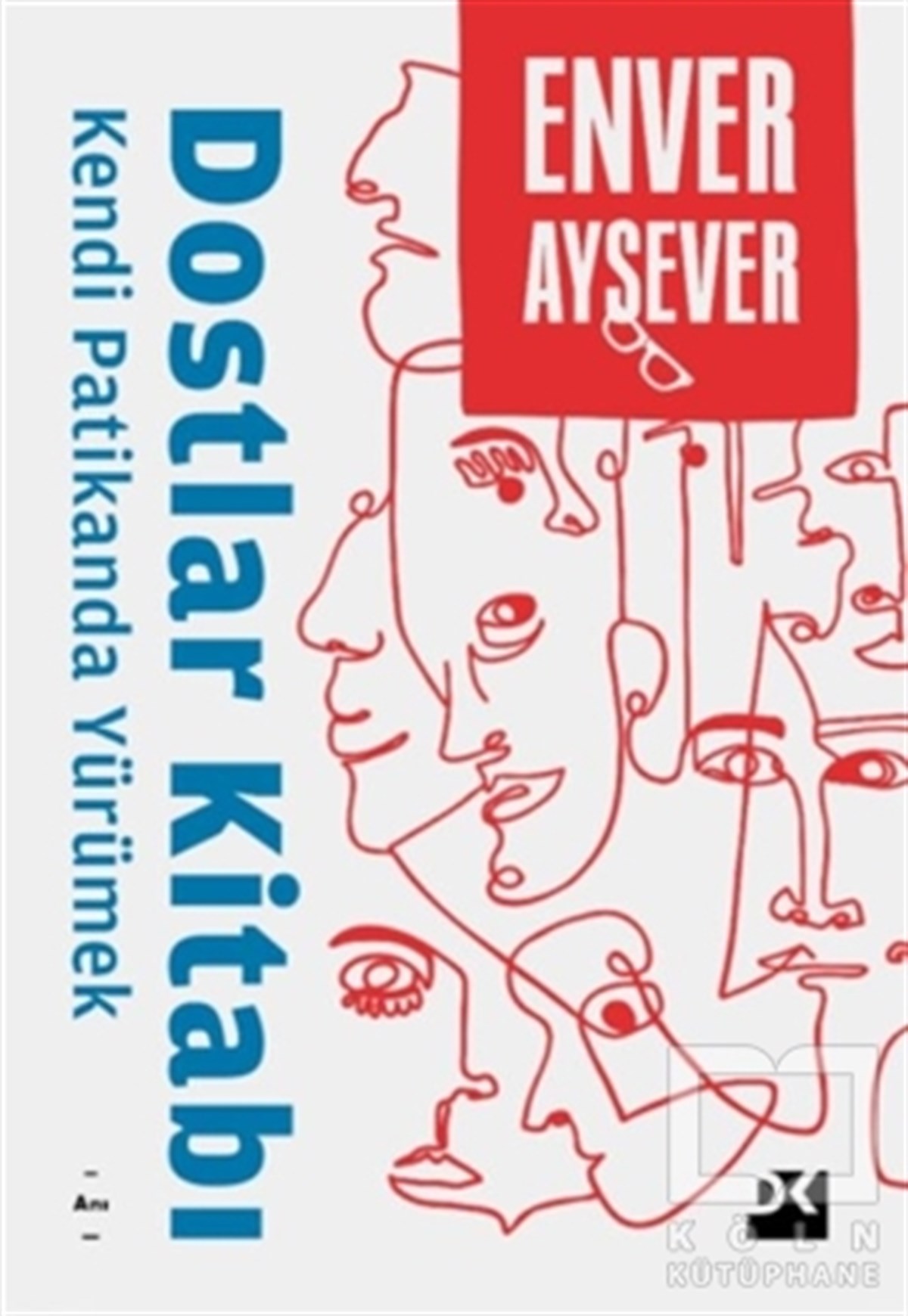 Enver AyseverAnı & Mektup & Günlük KitaplarıDostlar Kitabı - Kendi Patikanda Yürümek