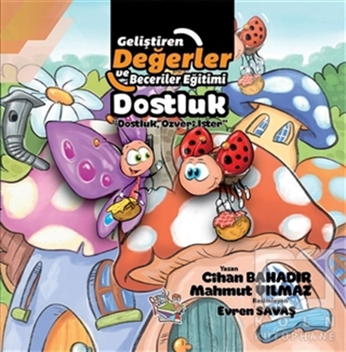 Cihan BahadırÇocuk Masal KitaplarıDostluk - Dostluk, Özveri İster